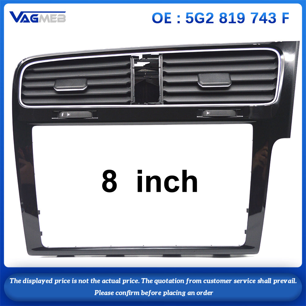 For VW Golf MK7 7 .5 RHD Right-hand drive Piano paint Black 8 inch Screen Trim frame Radio Panel Air outlet 5G2 819 743F