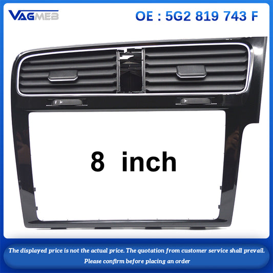 For VW Golf MK7 7 .5 RHD Right-hand drive Piano paint Black 8 inch Screen Trim frame Radio Panel Air outlet 5G2 819 743F